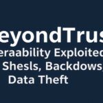 BeyondTrust-Vulnerability-Exploited-for-Web-Shells-Backdoors-and-Data-Theftdata