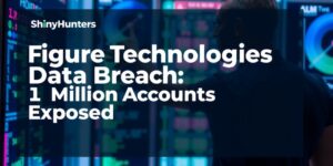 Figure-Technologies-Data-Breach-1-Million-Accounts-Exposed-by-ShinyHuntersdata