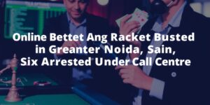 Online-Betting-Racket-Busted-in-Greater-Noida-Six-Arrested-Under-Call-Centre-Coverdata-2