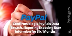 PayPal-Confirms-Data-Breach-Exposing-User-Information-for-Six-Monthsdata
