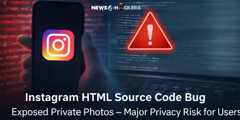 Instagram HTML Source Code Bug Exposed Private Photos – Major Privacy Risk for Users