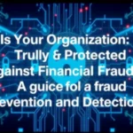 Is-Your-Organization-Truly-Protected-Against-Financial-Fraud-A-Guide-to-Fraud-Prevention-and-Detection