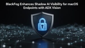 www.news4hackers.com-blackfog-enhances-shadow-ai-visibility-for-macos-endpoints-with-adx-vision-blackfog-enhances-shadow-ai-visibility-for-macos-endpoints-with-adx-vision