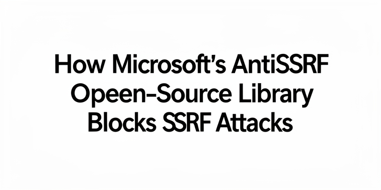 www.news4hackers.com-how-microsoft-s-antissrf-open-source-library-blocks-ssrf-attacks-how-microsoft-s-antissrf-open-source-library-blocks-ssrf-attacks-2